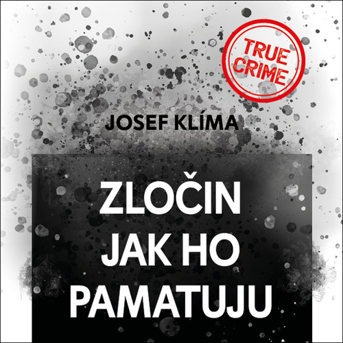 Аудио Zločin jak ho pamatuju Josef Klíma