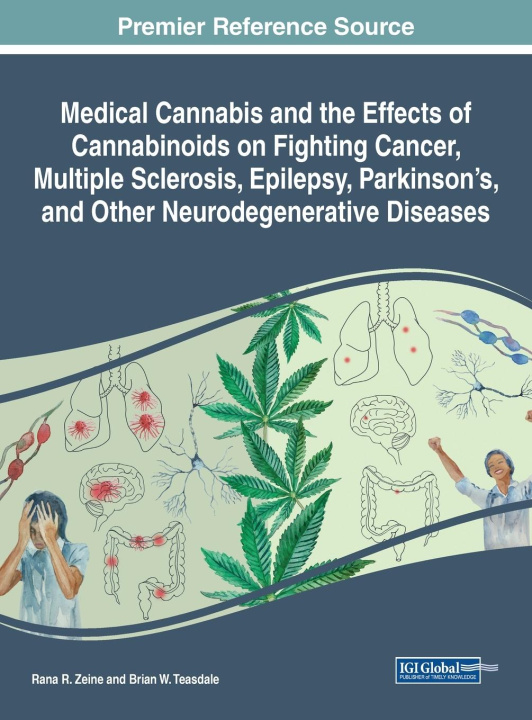 Carte Medical Cannabis and the Effects of Cannabinoids on Fighting Cancer, Multiple Sclerosis, Epilepsy, Parkinson's, and Other Neurodegenerative Diseases Rana R. Zeine