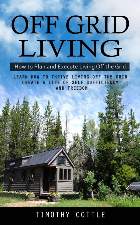 Könyv Off Grid Living Timothy Cottle