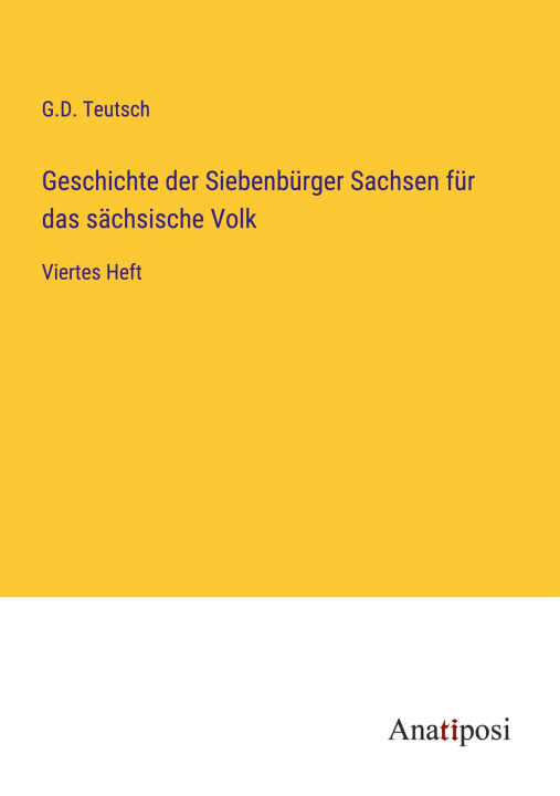 Carte Geschichte der Siebenbürger Sachsen für das sächsische Volk 