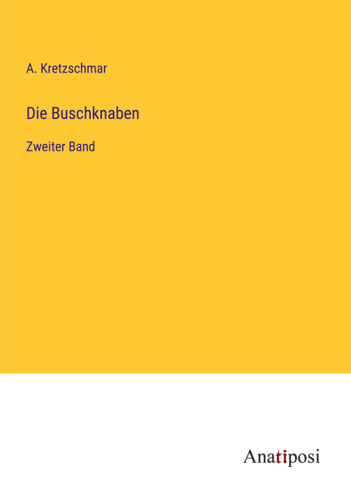 Knjiga Die Buschknaben A. Kretzschmar