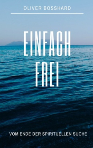 Knjiga Einfach frei Oliver Bosshard
