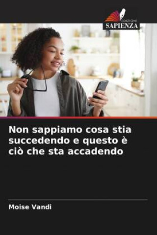 Livre Non sappiamo cosa stia succedendo e questo ? ci? che sta accadendo 