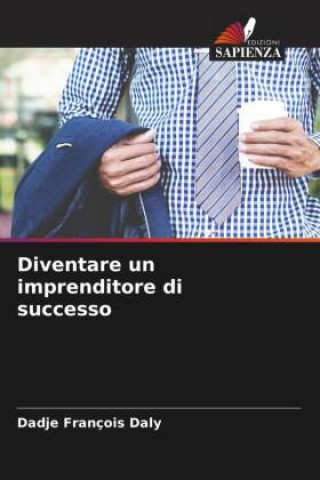 Knjiga Diventare un imprenditore di successo Dadje François Daly