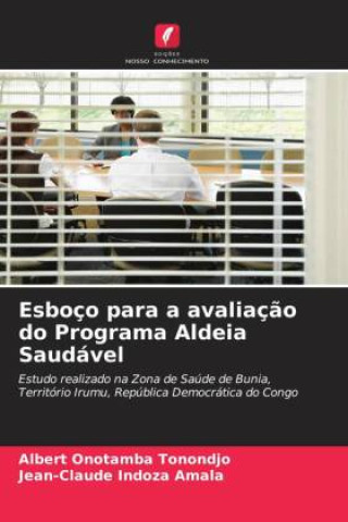 Knjiga Esboço para a avaliaç?o do Programa Aldeia Saudável Jean-Claude Indoza Amala