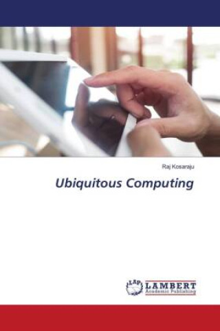 Knjiga Ubiquitous Computing Raj Kosaraju