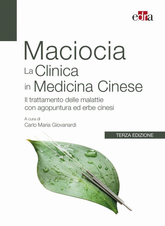 Kniha clinica in medicina cinese. Il trattamento delle malattie con agopuntura e erbe cinesi Giovanni Maciocia