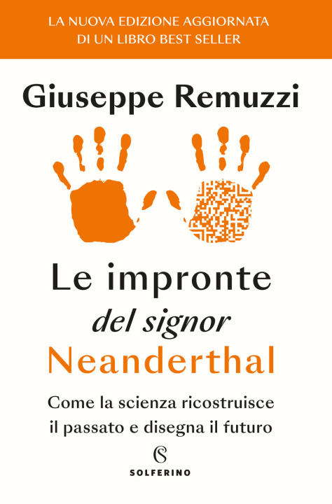 Knjiga impronte del signor Neanderthal. Come la scienza ricostruisce il passato e disegna il futuro Giuseppe Remuzzi