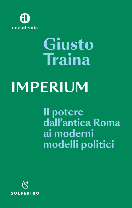 Kniha Imperium. Il potere dell'antica Roma ai moderni modelli politici Giusto Traina