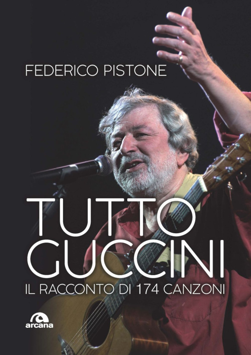 Carte Tutto Guccini. Il racconto di 174 canzoni Federico Pistone