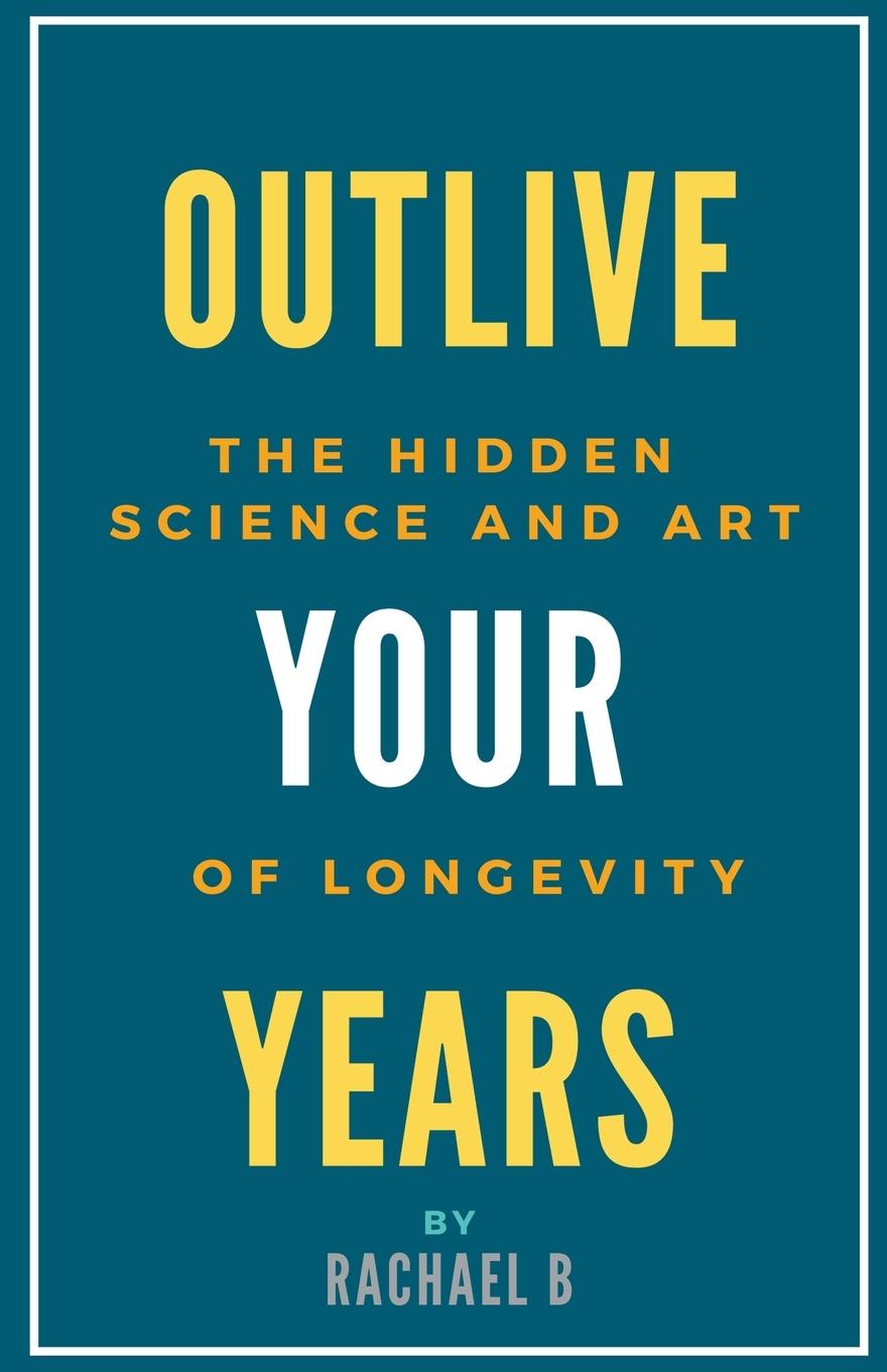 Knjiga Outlive Your Years Rachael B