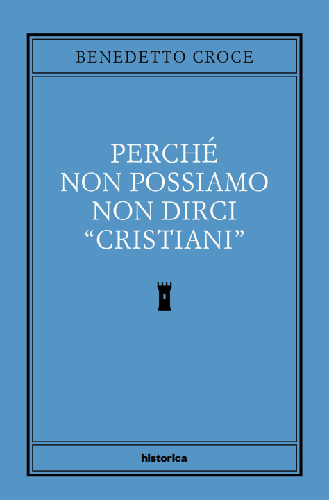 Książka Perché non possiamo non dirci cristiani Benedetto Croce