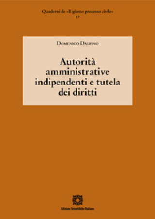 Книга Autorità amministrative indipendenti e tutela dei diritti Domenico Dalfino