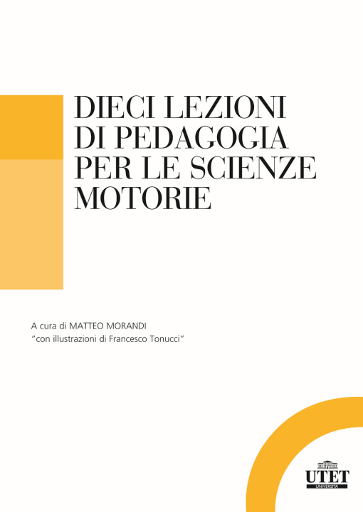 Könyv Dieci lezioni di pedagogia per le scienze motorie e sportive 