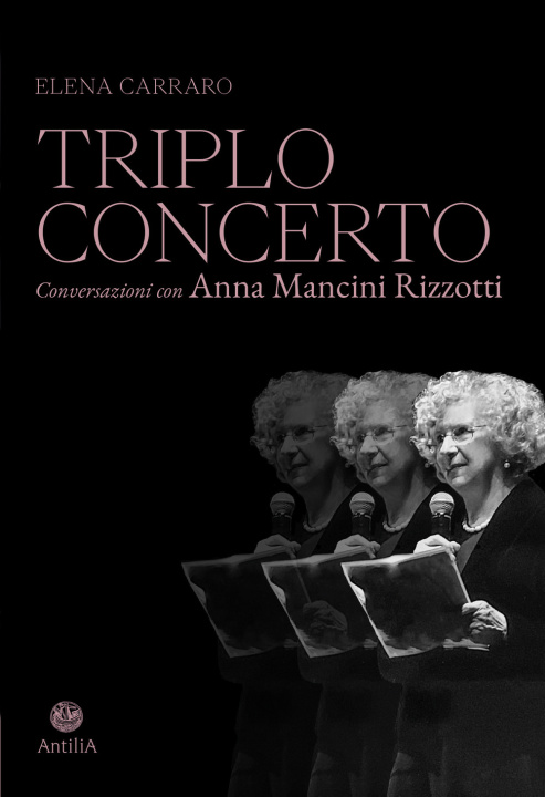 Carte Triplo concerto. Conversazioni con Anna Mancini Rizzotti Elena Carraro