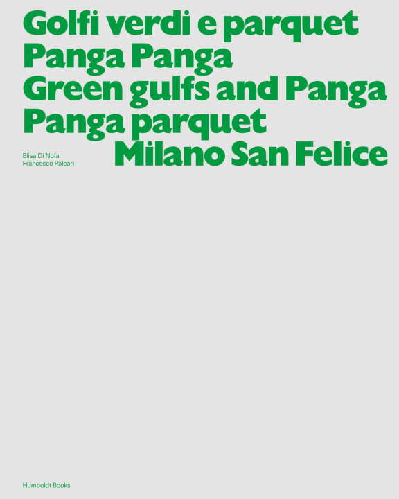 Könyv Golfi verdi e parquet Panga Panga -Green gulfs and Panga Panga parquet. Milano San Felice Elisa Di Nofa