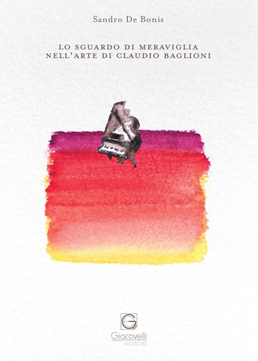 Carte sguardo di meraviglia nell'arte di Claudio Baglioni Sandro De Bonis