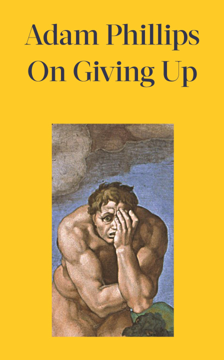 Livro On Giving Up Adam Phillips