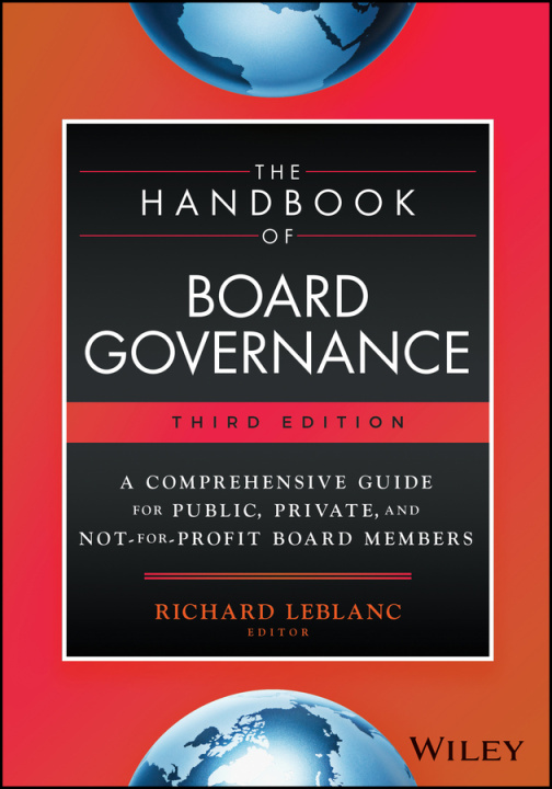 Carte Handbook of Board Governance - A Comprehensive  Guide for Public, Private, and Not-for-Profit Boa rd Members, 3rd Edition Leblanc