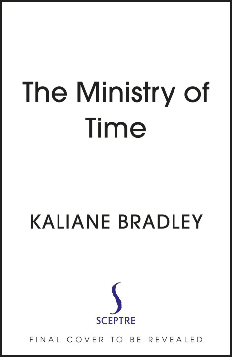 Knjiga Ministry of Time Kaliane Bradley