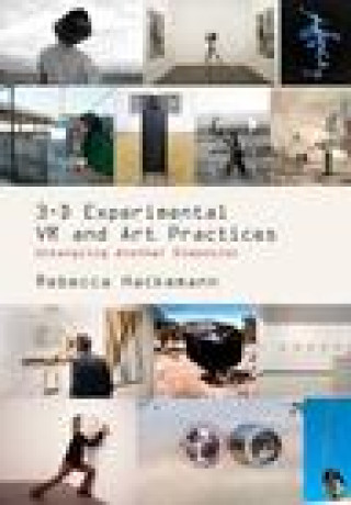 Knjiga 3-D Experimental VR and Art Practices Rebecca Hackemann