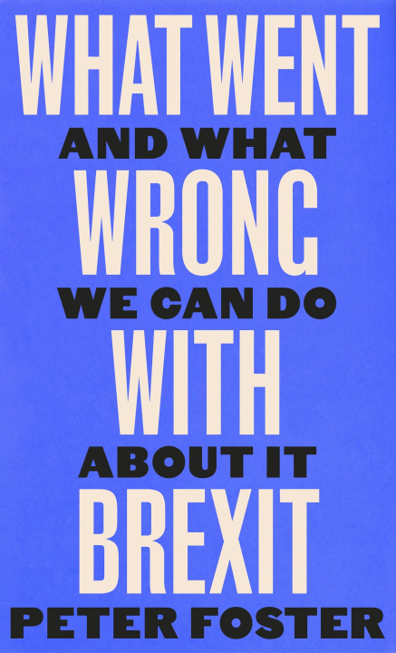 Książka What Went Wrong With Brexit Peter Foster