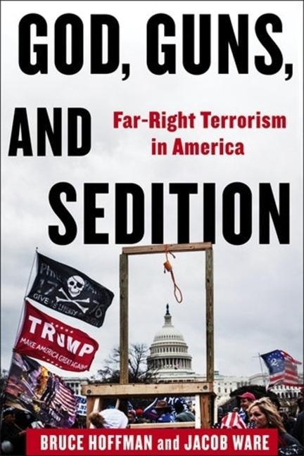 Книга God, Guns, and Sedition – Far–Right Terrorism in America Bruce Hoffman