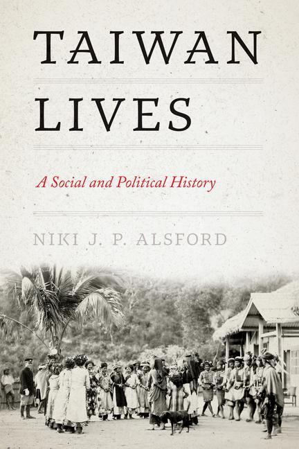 Kniha Taiwan Lives: A Social and Political History James Lin