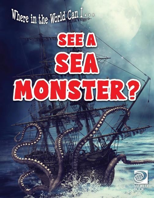 Knjiga Where in the World Can I ... See a Sea Monster? World Book