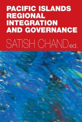 Buch Pacific Islands Regional Integration and Governance Satish Chand