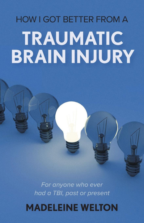 Könyv How I Got Better From A Traumatic Brain Injury 