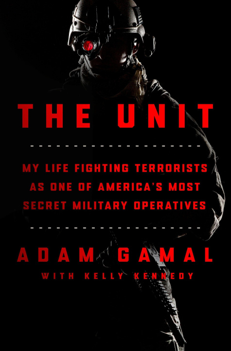 Kniha The Unit: My Life Fighting Terrorists as One of America's Most Secret Military Operatives Kelly Kennedy