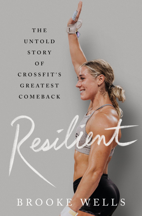 Könyv Resilient: The Untold Story of Crossfit's Greatest Comeback 