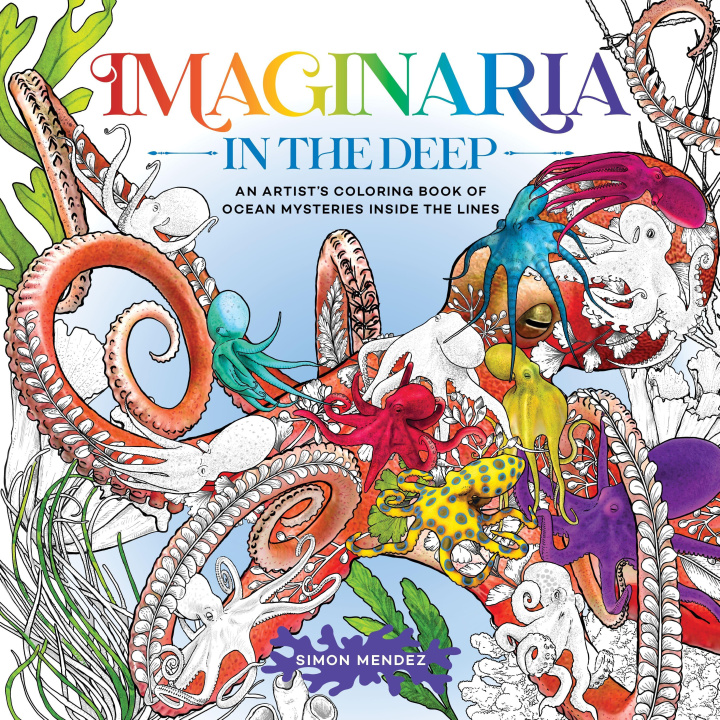 Книга Imaginaria: In the Deep: An Artist's Coloring Book of Ocean Mysteries Inside the Lines 