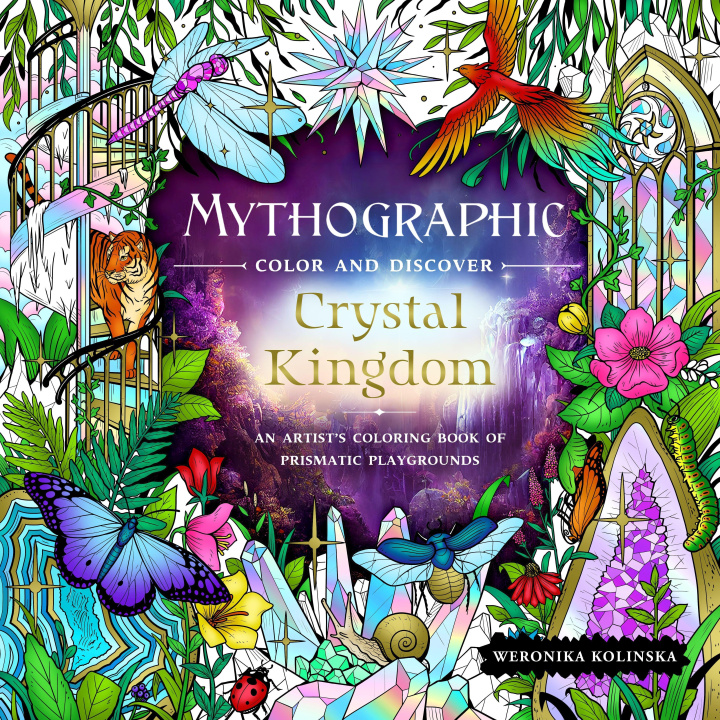 Книга Mythographic Color and Discover: Crystal Kingdom: An Artist's Coloring Book of Prismatic Playgrounds 