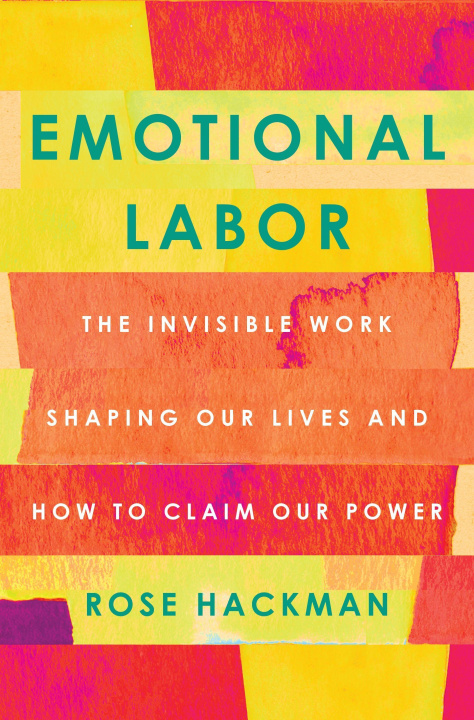 Książka Emotional Labor: The Invisible Work Shaping Our Lives and How to Claim Our Power 