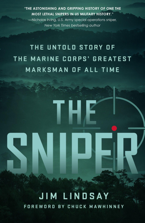Kniha The Sniper: The Untold Story of the Marine Corps' Greatest Marksman of All Time Chuck Mawhinney