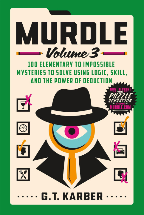 Carte Murdle: Volume 3: 100 Elementary to Impossible Mysteries to Solve Using Logic, Skill, and the Power of Deduction 