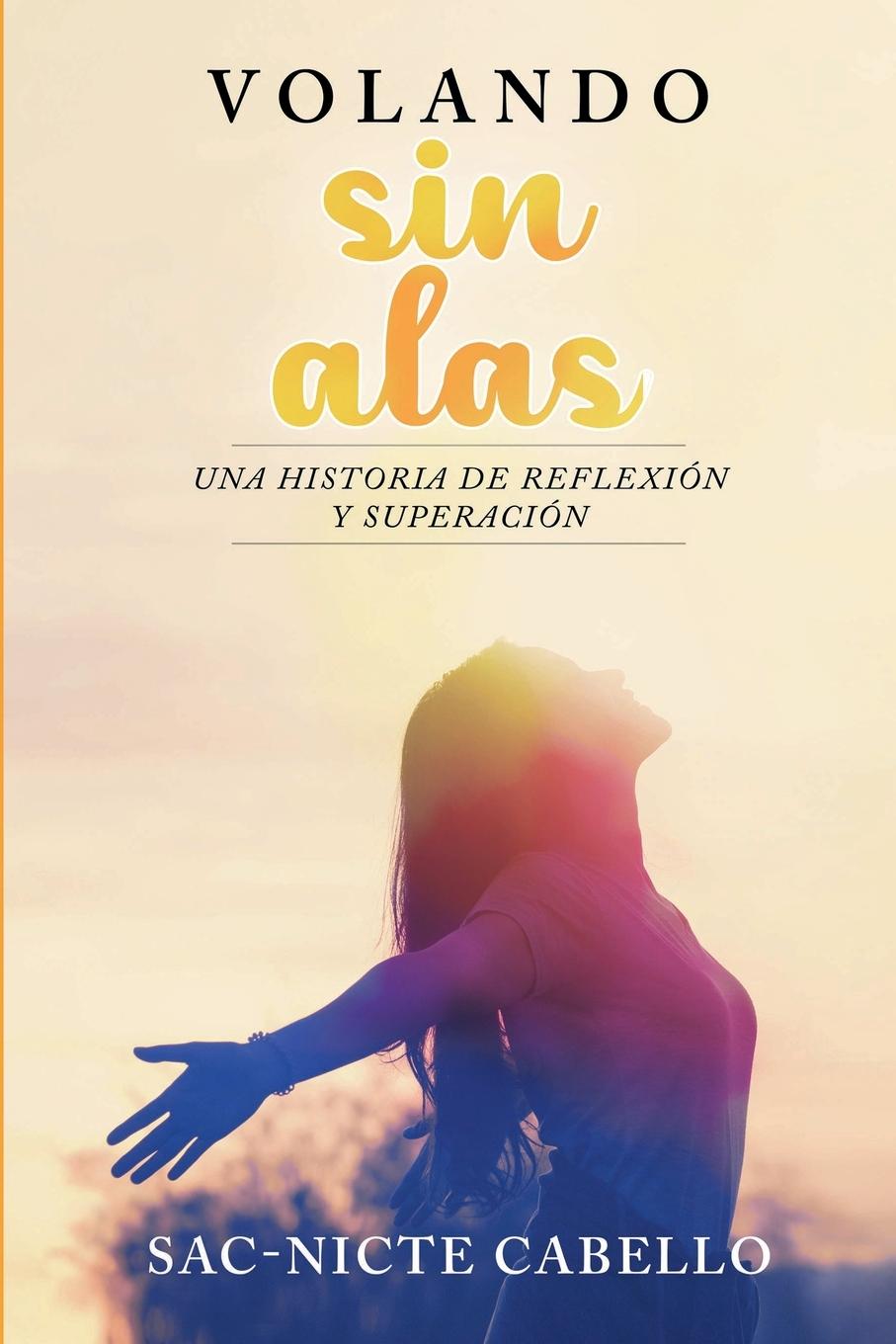 Knjiga Volando Sin Alas Sac-Nicte Cabello