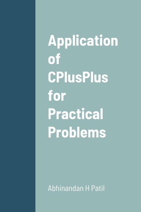Kniha Application of CPlusPlus for Practical Problems Abhinandan H. Patil