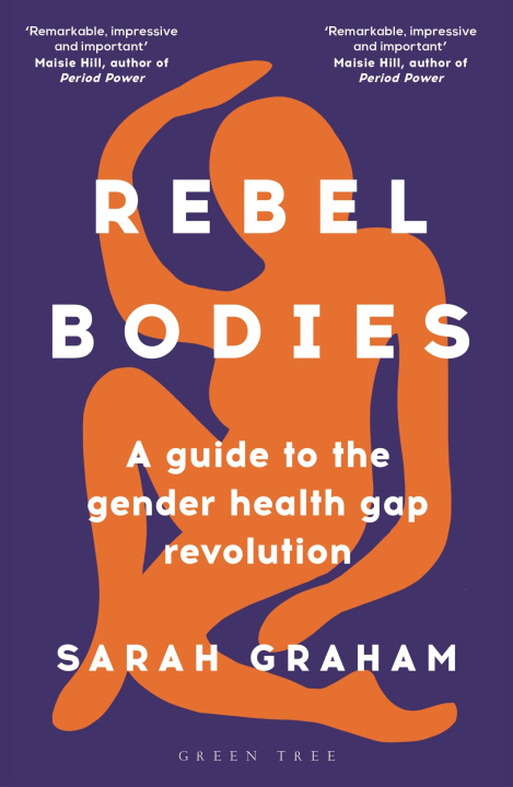 Kniha Rebel Bodies: A Guide to the Gender Health Gap Revolution 