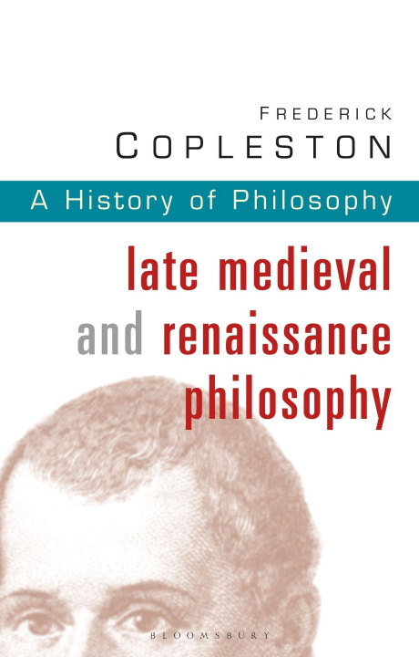 Carte History of Philosophy Volume 3: Late Medieval and Renaissance Philosophy 