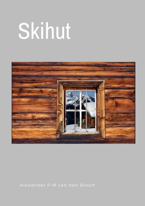 Knjiga Skihut Alexander P M van den Bosch