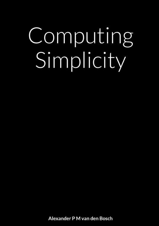 Knjiga Computing Simplicity Alexander P M van den Bosch