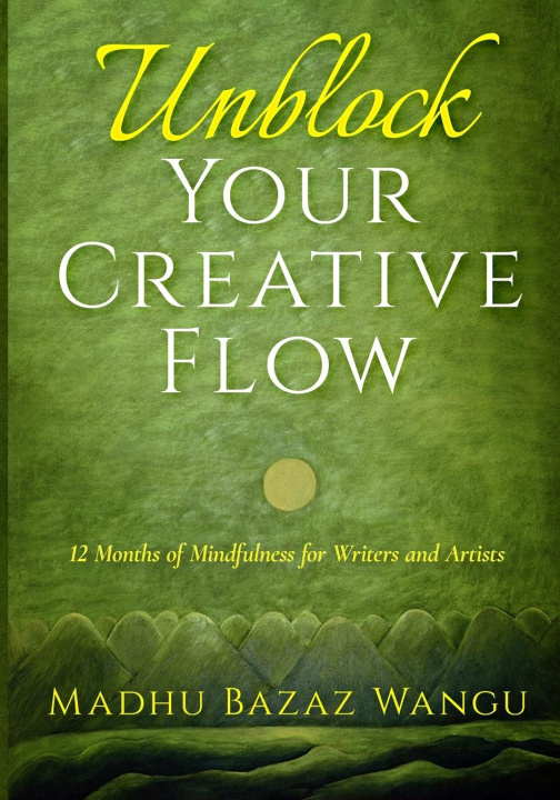 Knjiga Unblock Your Creative Flow Madhu Bazaz Wangu