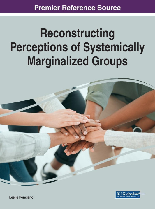 Knjiga Reconstructing Perceptions of Systemically Marginalized Groups Leslie Ponciano