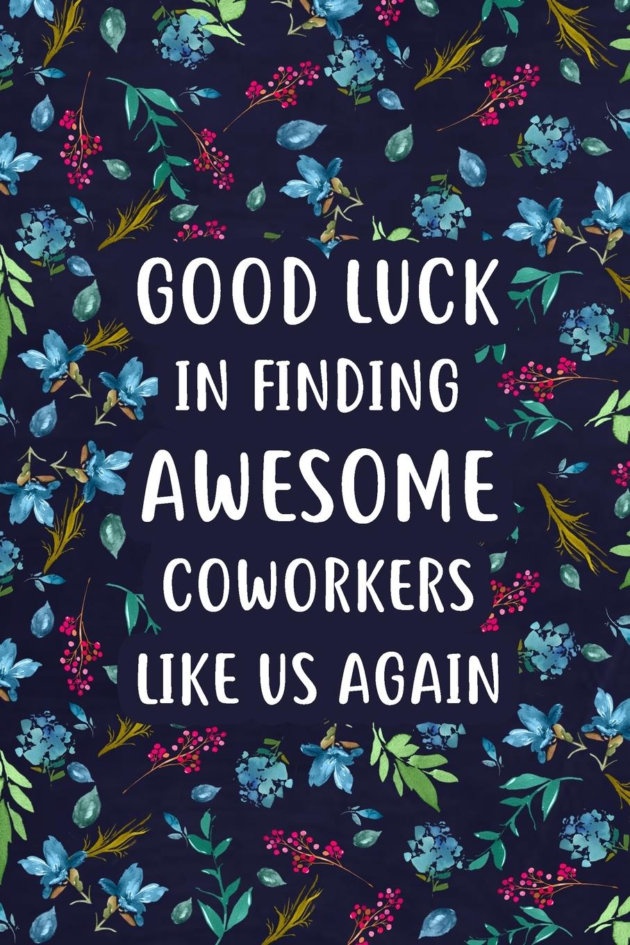 Könyv Good Luck in Finding Awesome Coworkers 
