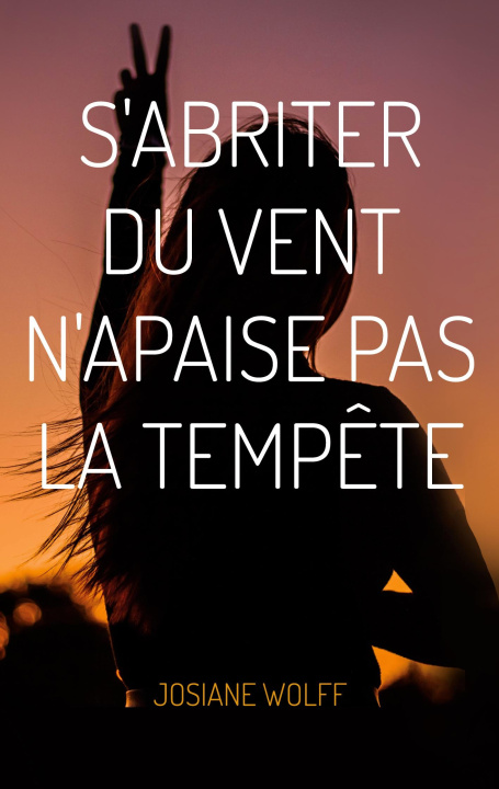 Knjiga S'abriter du vent n'apaise pas la temp?te Wolff