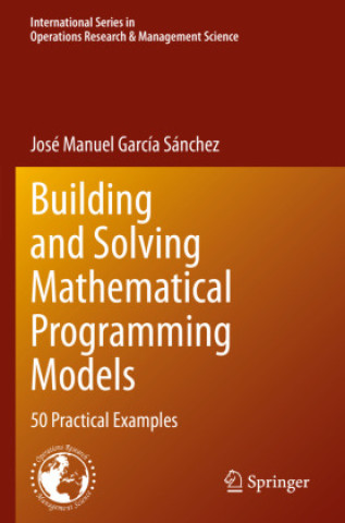 Kniha Building and Solving Mathematical Programming Models José Manuel García Sánchez
