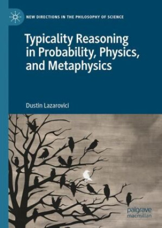 Knjiga Typicality Reasoning in Probability, Physics, and Metaphysics. Dustin Lazarovici